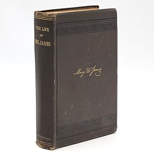 Image du vendeur pour The Life of Mrs. Mary D. James [Mary Dagworthy Yard James] mis en vente par Boyd Used & Rare Books