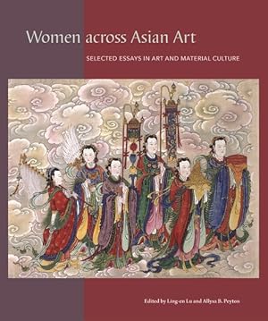 Seller image for Women Across Asian Art : Selected Essays in Art and Material Culture for sale by GreatBookPrices