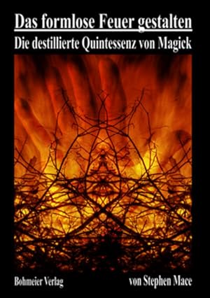 Imagen del vendedor de Das formlose Feuer gestalten: Die destillierte Quintessenz von Magick a la venta por getbooks GmbH