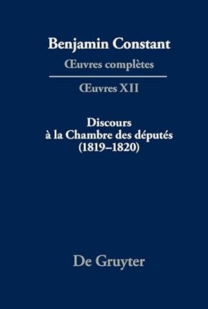 Bild des Verkufers fr Discours  la Chambre des dputs (1819?1820) (Benjamin Constant: ?uvres compltes. ?uvres) zum Verkauf von getbooks GmbH