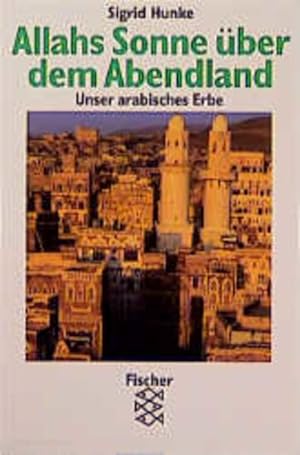 Seller image for Allahs Sonne ber dem Abendland. Unser arabisches Erbe for sale by Antiquariat Armebooks
