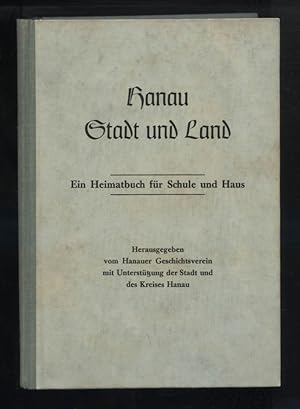 Hanau. Stadt und Land. Ein Heimatbuch für Schule und Haus. [Mit einer Faltkarte in der hinteren R...