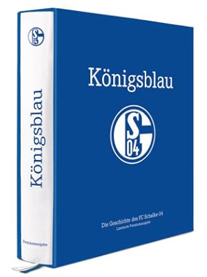 Königsblau. Die Geschichte des FC Schalke 04. Limitierte Premiumausgabe.