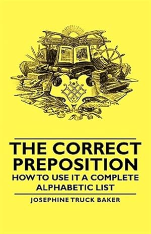 Imagen del vendedor de Correct Preposition : How to Use It a Complete Alphabetic List a la venta por GreatBookPricesUK