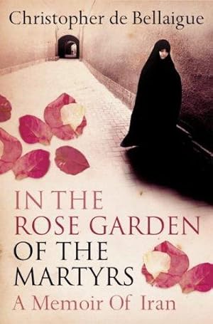 Seller image for In the Rose Garden of the Martyrs: A Memoir of Iran for sale by WeBuyBooks