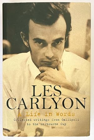 Seller image for A Life in Words: Collected Writings from Gallipoli to the Melbourne Cup by Les Carlyon for sale by Book Merchant Bookstore