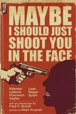 Image du vendeur pour Maybe I Should Just Shoot You in the Face mis en vente par GreatBookPricesUK