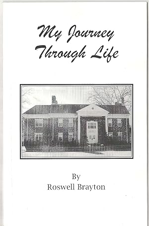 My Journey Through Life by Roswell Brayton