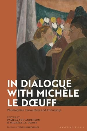Seller image for In Dialogue With Michle Le Doeuff : Philosophies, Encounters and Friendship for sale by GreatBookPrices