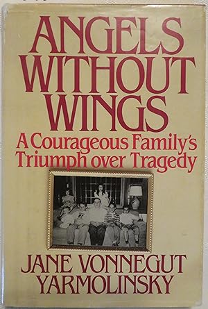 Angels Without Wings: A Courageous Family's Triumph over Tragedy