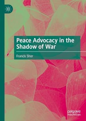Bild des Verkufers fr Peace Advocacy in the Shadow of War zum Verkauf von AHA-BUCH GmbH