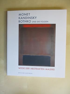 Imagen del vendedor de Monet, Kandinsky, Rothko und die Folgen: Wege der abstrakten Malerei a la venta por Brcke Schleswig-Holstein gGmbH