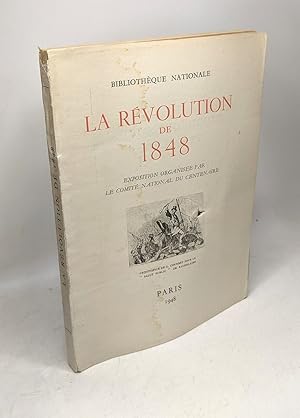 Seller image for La rvolution de 1848 - Bibliothque nationale. Exposition organise par le comit national du centenaire for sale by crealivres