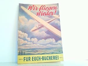 Wir fliegen wieder! Die größten segelfliegerischen Ereignisse aus Vergangenheit und Gegenwart. Fü...