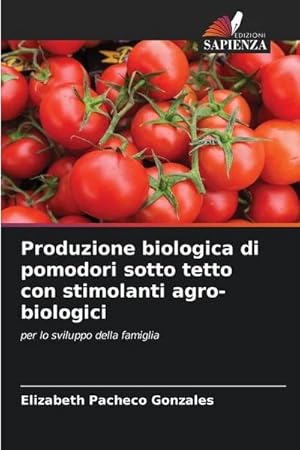 Immagine del venditore per Produzione biologica di pomodori sotto tetto con stimolanti agro-biologici : per lo sviluppo della famiglia venduto da AHA-BUCH GmbH