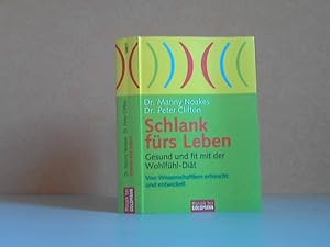 Schlank fürs Leben - Gesund und fit mit der Wohlfühl-Diät Von Wissenschaftlern erforscht und entw...