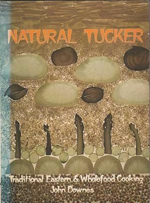 Seller image for Natural Tucker: Traditional, Eastern and Wholefood Cooking for sale by Goulds Book Arcade, Sydney
