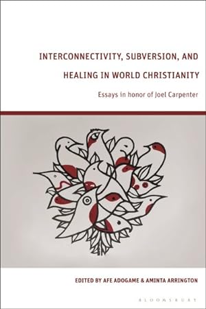 Immagine del venditore per Interconnectivity, Subversion, and Healing in World Christianity : Essays in Honor of Joel Carpenter venduto da GreatBookPrices