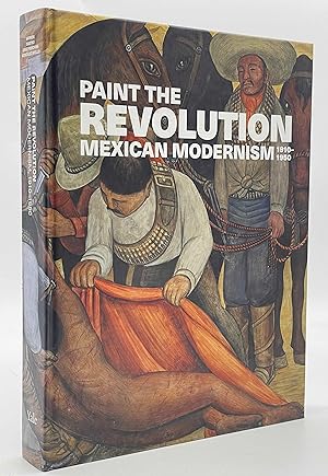 Image du vendeur pour Paint the Revolution: Mexican Modernism, 1910?1950 mis en vente par Dungeness Books, ABAA
