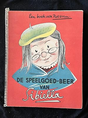 De Speelgoed-beer van Sibiella ofwel; Hoe een arm vrouwtje, vergeten vrouwtje door middel van haa...