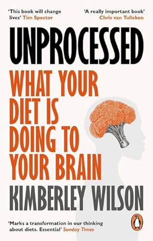 Bild des Verkufers fr Unprocessed : What Your Diet Is Doing to Your Brain zum Verkauf von Smartbuy