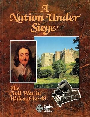 Seller image for A NATION UNDER SIEGE : THE CIVIL WAR IN WALES 1642-48 for sale by Paul Meekins Military & History Books