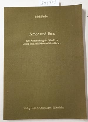 Bild des Verkufers fr Amor und Eros : eine Untersuchung d. Wortfeldes Liebe im Latein. u. Griech. : zum Verkauf von Versand-Antiquariat Konrad von Agris e.K.