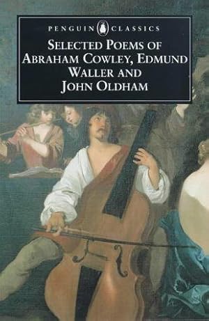Image du vendeur pour Selected Poems of Abraham Cowley, Edmund Waller And John Oldham (Penguin Classics S.) mis en vente par WeBuyBooks 2
