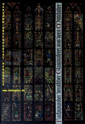 Bild des Verkufers fr Farbwunder deutscher Glasmalerei aus dem Mittelalter. zum Verkauf von Antiquariat Bebuquin (Alexander Zimmeck)