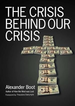 Bild des Verkufers fr The Crisis Behind Our Crisis zum Verkauf von WeBuyBooks
