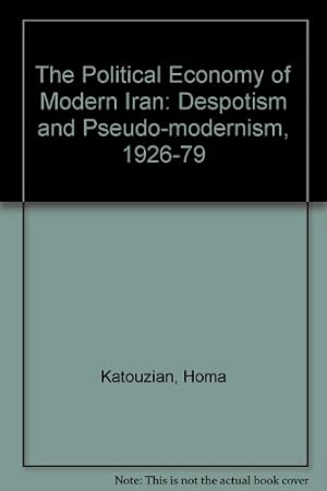 Image du vendeur pour The Political Economy of Modern Iran: Despotism and Pseudo-modernism, 1926-79 mis en vente par WeBuyBooks