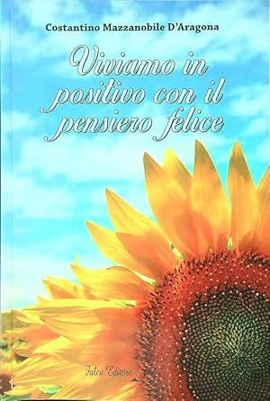 Immagine del venditore per Viviamo in positivo con il pensiero felice venduto da Librodifaccia