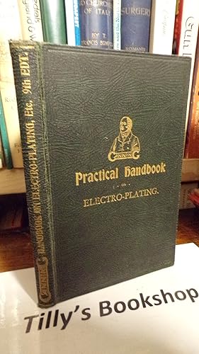 Practical Handbook On Electro-Plating, Polishing, Bronzing, Lacquering And Enamelling