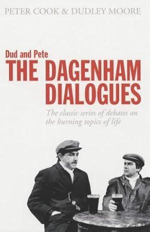 Bild des Verkufers fr Dud and Pete - The Dagenham Dialogues: The Classic Series of Debates on the Burning Topics of Life (Methuen humour) zum Verkauf von WeBuyBooks