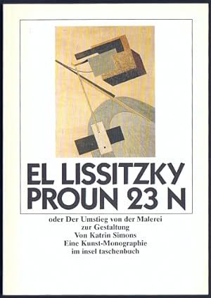 Bild des Verkufers fr El Lissitzky Proun 23 N oder Der Umstieg von der Malerei zur Gestaltung. Eine Kunst-Monographie. zum Verkauf von Antiquariat A. Suelzen