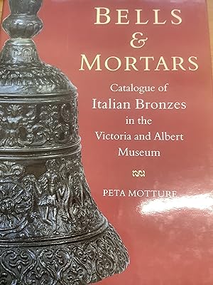 Immagine del venditore per Bells and Mortars: Catalogue of Italian Bronzes in the Victoria and Albert Museum venduto da Chapter Two (Chesham)