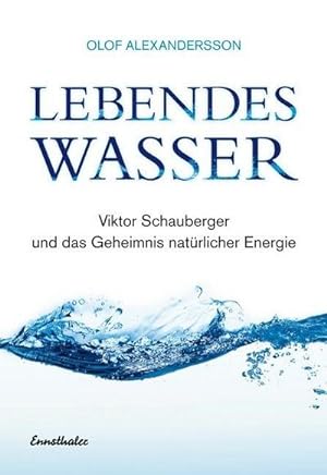 Bild des Verkäufers für Lebendes Wasser: Viktor Schauberger und das Geheimnis natürlicher Energie zum Verkauf von buchversandmimpf2000