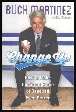 Imagen del vendedor de CHANGE UP - How to Make the Great Game of Baseball Even Better a la venta por W. Fraser Sandercombe