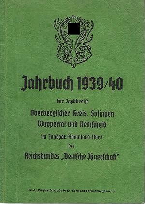 Jahrbuch 1939/40 der Jagdkreise Oberbergischer Kreis, Solingen, Wuppertal und Remscheid im Jagdga...