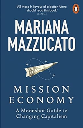 Bild des Verkufers fr Mission Economy: A Moonshot Guide to Changing Capitalism zum Verkauf von Vedams eBooks (P) Ltd