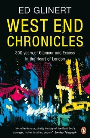 Immagine del venditore per West End Chronicles: 300 Years of Glamour and Excess in the Heart of London venduto da WeBuyBooks 2