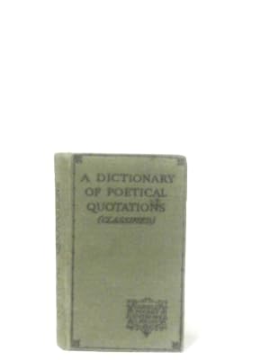 Bild des Verkufers fr A Dictionary of Poetical Quotations zum Verkauf von World of Rare Books