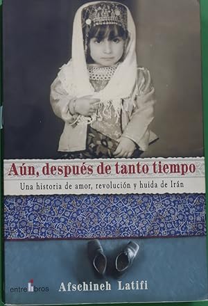 Imagen del vendedor de An, despus de tanto tiempo una historia de amor, revolucin y huida de Irn a la venta por Librera Alonso Quijano
