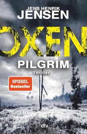 Oxen. Pilgrim : Thriller | Der aufwühlendste Fall der Bestseller-Serie - packend, düster, einziga...