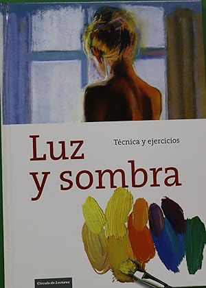 Imagen del vendedor de Luz y sombras tcnica y ejercicios a la venta por Librera Alonso Quijano