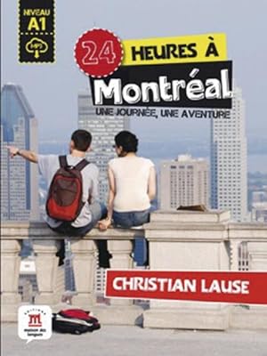 24 heures à Montréal: Une journée, une aventure. Lektüre mit Audio-Online Une journée, une aventu...