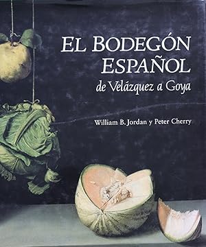 Bild des Verk�ufers f�r El bodeg�n espa�ol, de Vel�zquez a Goya zum Verkauf von Librer�a Alonso Quijano