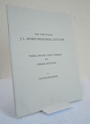 Image du vendeur pour The Twentieth J.L. Myres Memorial Lecture. Trees, Wood, and Timber in Greek History. mis en vente par C. Arden (Bookseller) ABA