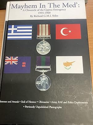 Seller image for Mayhem in the Med - A Chronicle of the Cyprus Emergency 1955-1960: With Honours and Awards, Roll of Honour, Obituaries, Army, RAF and Police Deployments for sale by Chapter Two (Chesham)