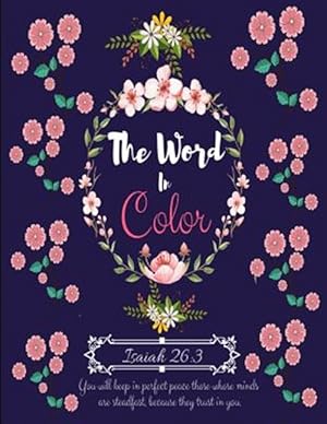 Seller image for The Word in Color: A Christian Coloring Book with Positive Inspirational Bible Scripture Verses for Adults, Teens. for Relaxation & Medit for sale by GreatBookPricesUK